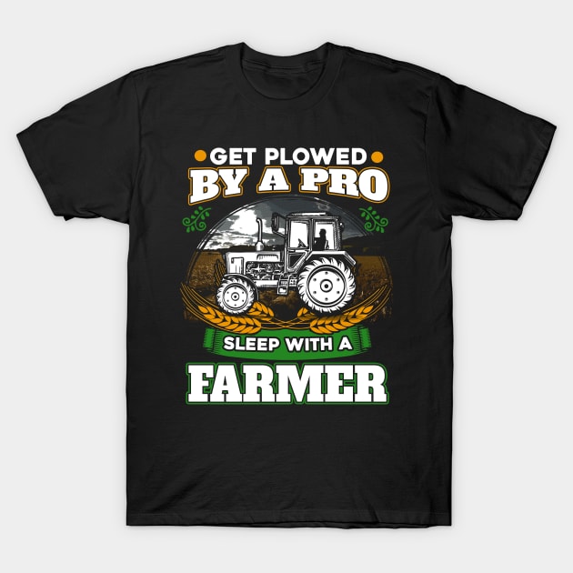 Get plowed by a pro sleep with a farmer T-Shirt by captainmood